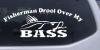 Fisherman Drool Over My Bass Decal