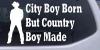 City Boy Born Country Boy Made