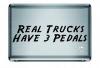 Real Trucks Have 3 Pedals 2 Lines