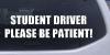 Student Driver Please Be Patient