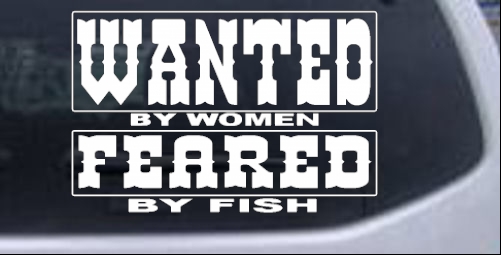 Wanted by Women Feared by Fish Hunting And Fishing car-window-decals-stickers