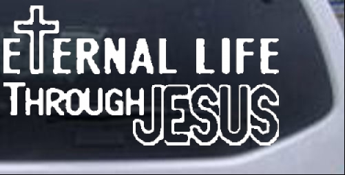 Eternal Life Through Jesus Christian car-window-decals-stickers
