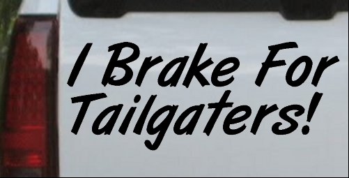 I Brake for Tailgaters