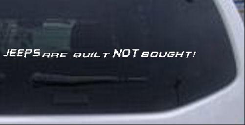 JEEPS are built NOT bought! Off Road car-window-decals-stickers