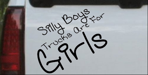 Trucks Are For Girls