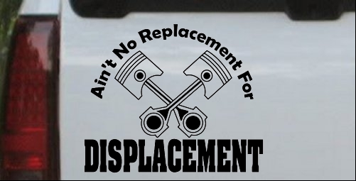 No Replacement For Displacement