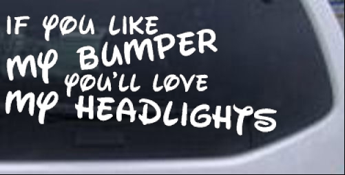 Like My Bumper Funny car-window-decals-stickers