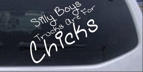 Silly Boys Trucks Are For Chicks Off Road car-window-decals-stickers