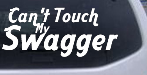 Cant Touch my Swagger Funny car-window-decals-stickers