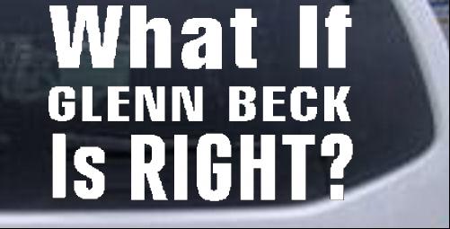 What If Glenn Beck Is Right Political car-window-decals-stickers