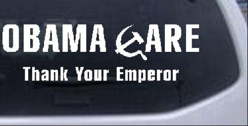 Obama Care Thank Your Emperor  Political car-window-decals-stickers