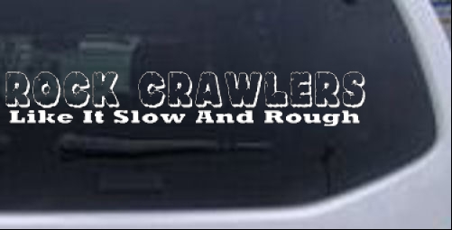 Rock Crawlers Like it Slow And Rough Off Road car-window-decals-stickers