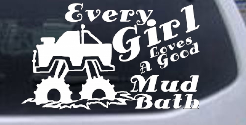 Every Girl Loves A Good Mud Bath Off Road car-window-decals-stickers