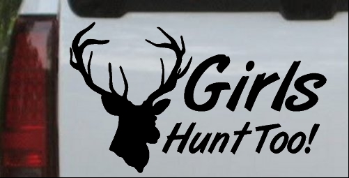 Girls Hunt Too Hunting Decal Car or Truck Window Laptop Decal Sticker 5X3
