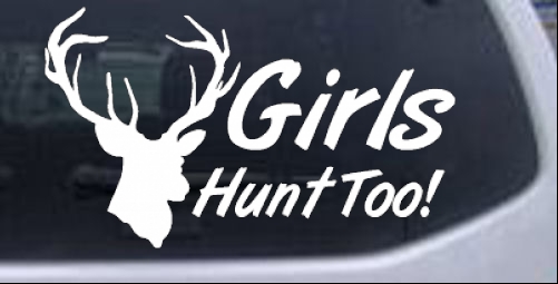 Girls Hunt Too Hunting Decal Car or Truck Window Laptop Decal Sticker 4X2.4