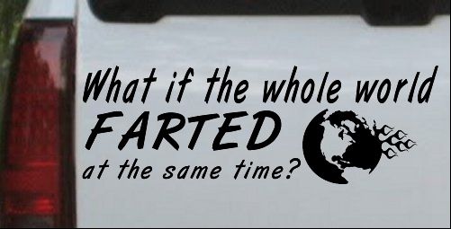Funny What If The Whole World Farted Decal