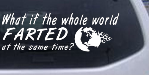 Funny What If The Whole World Farted Decal Funny car-window-decals-stickers
