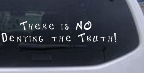 There is NO Denying the Truth! Christian car-window-decals-stickers