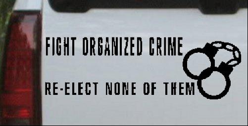 FIGHT ORGANIZED CRIME RE-ELECT NONE OF THEM
