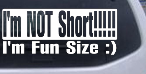 Im NOT Short Im Fun Sized Decal Funny car-window-decals-stickers