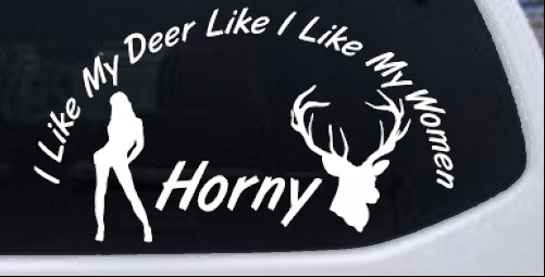 I Like my Deer Like My Women Car or Truck Window Decal Sticker - Rad Dezigns