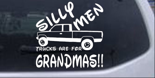 Silly Men Trucks Are For Grandmas Off Road car-window-decals-stickers