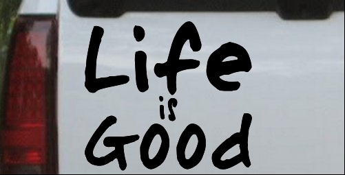 Life is Good Decal