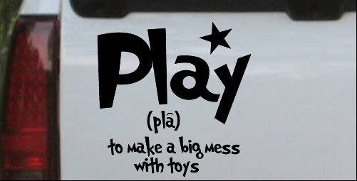 Play To Make A Big Mess