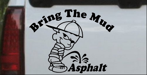 Bring The Mud Pee On Asphalt Off Road Decal 