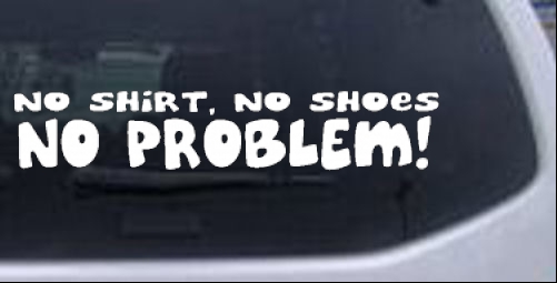No Shoes No Shirt No Problem Words car-window-decals-stickers