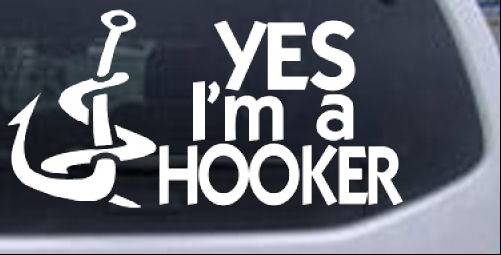Yes Im A Hooker Fishing Decal Car or Truck Window Decal Sticker - Rad  Dezigns