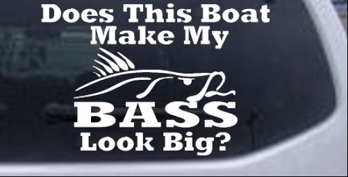 Does This Boat Make My Bass Decal Hunting And Fishing car-window-decals-stickers