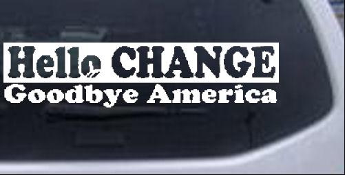 Hello Change Goodbye America Decal Political car-window-decals-stickers