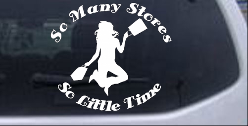 So Many Stores So Little Time Decal Girlie car-window-decals-stickers