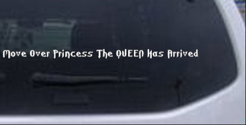 Move Over Princess The QUEEN Has Arrived Girlie car-window-decals-stickers