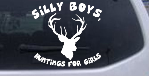 Silly Boys Huntings for girls Decal Hunting And Fishing car-window-decals-stickers