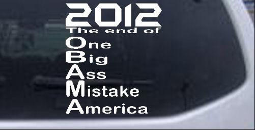 Anti Obama 2012 One Big Ass Mistake Decal Political car-window-decals-stickers