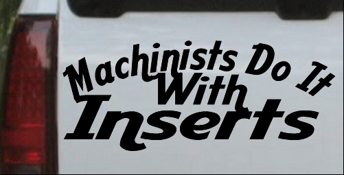 Machinists Do It With Inserts