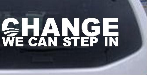 Funny Change We Can Step In Political car-window-decals-stickers