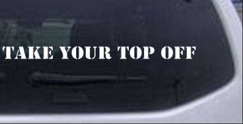Take Your Top Off Off Road car-window-decals-stickers