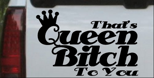Queen Bitch To You