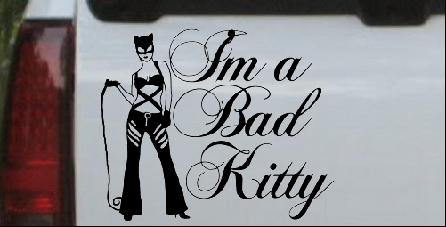 Cat Woman Im a Bad Kitty