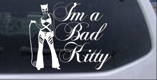 Cat Woman Im a Bad Kitty Girlie car-window-decals-stickers