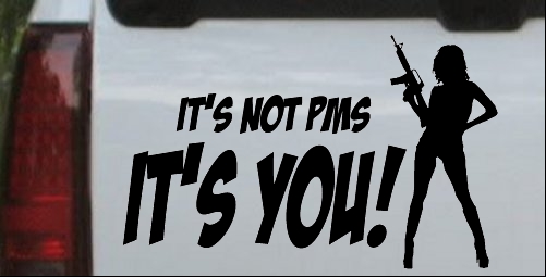 Its Not PMS Its You