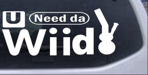U Need Da Wiid Bong Funny car-window-decals-stickers