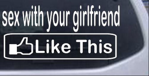 Like This Sex With Your Girlfriend Funny car-window-decals-stickers