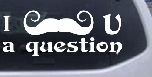 I Mustache U A Question Funny car-window-decals-stickers