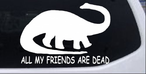 Dinosaur All My Friends Are Dead Funny car-window-decals-stickers