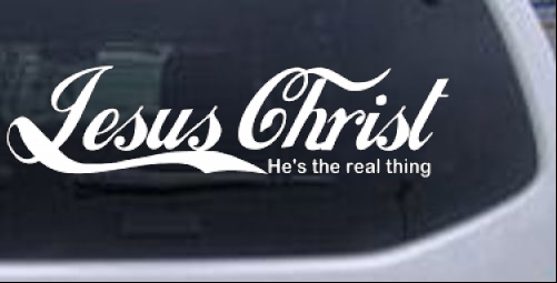 Jesus Christ He Is The Real Thing Christian car-window-decals-stickers