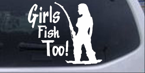 Girls Fish Too Hunting And Fishing car-window-decals-stickers